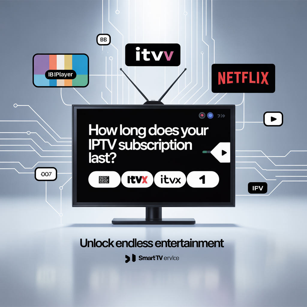 how long does iptv subscription last